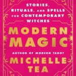 Review: Michelle Tea’s “Modern Magic”