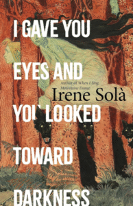 Review: I Gave You Eyes and You Looked Toward Darkness