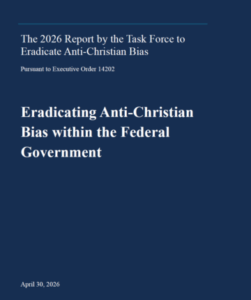 Government “Anti-Christian Bias” Task Force Report Frames Religious Freedom Through a Christian Lens